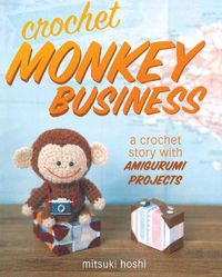Cover image for Crochet Monkey Business: A Crochet Story with Amigurumi Projects