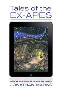 Cover image for Tales of the Ex-Apes: How We Think about Human Evolution