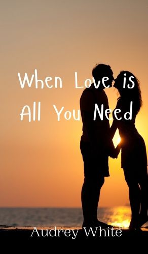 Cover image for When Love is All You Need