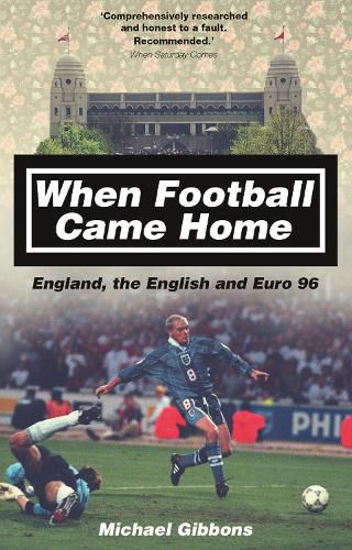 Cover image for When Football Came Home: England, the English and Euro 96
