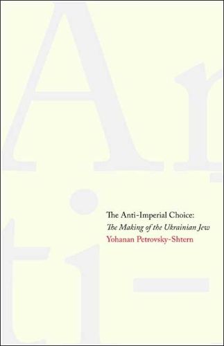 Cover image for The Anti-Imperial Choice: The Making of the Ukrainian Jew