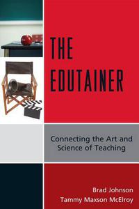 Cover image for The Edutainer: Connecting the Art and Science of Teaching