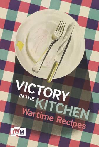 Cover image for Victory is in the Kitchen: Wartime Recipes