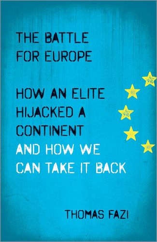 Cover image for The Battle for Europe: How an Elite Hijacked a Continent - and How we Can Take it Back