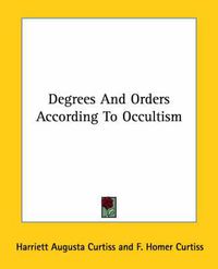 Cover image for Degrees and Orders According to Occultism