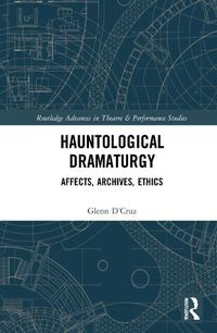 Cover image for Hauntological Dramaturgy: Affects, Archives, Ethics