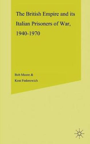 Cover image for The British Empire and its Italian Prisoners of War, 1940-1947