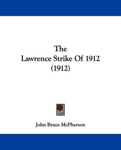 Cover image for The Lawrence Strike of 1912 (1912)
