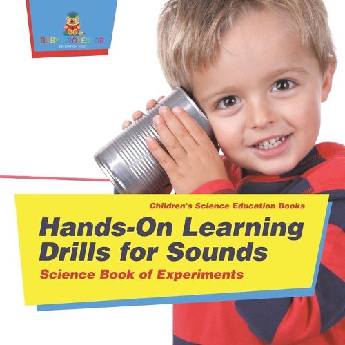Cover image for Hands-On Learning Drills for Sounds - Science Experiments for Kids Children's Science Education books