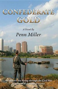 Cover image for Confederate Gold: A Modern-Day Romp Through the Civil War History of Richmond, Virginia