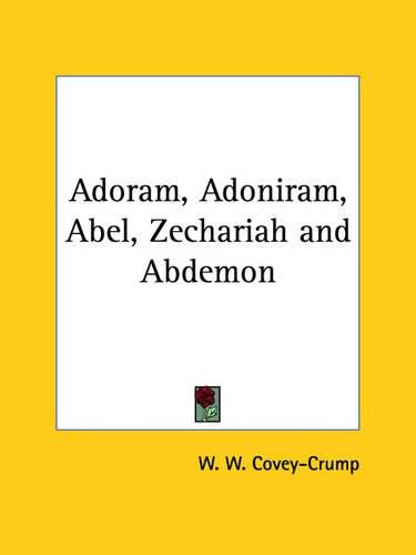 Cover image for Adoram, Adoniram, Abel, Zechariah and Abdemon