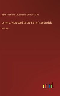 Cover image for Letters Addressed to the Earl of Lauderdale