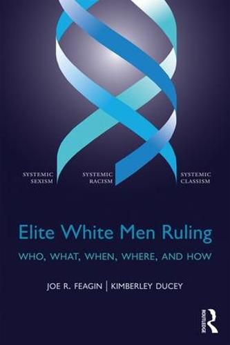 Cover image for Elite White Men Ruling: Who, What, When, Where, and How