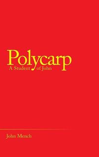 Cover image for Polycarp: A Student of John