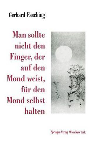 Cover image for Man Sollte Nicht Den Finger, Der Auf Den Mond Weist, Fur Den Mond Selbst Halten