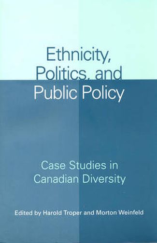 Cover image for Ethnicity, Politics, and Public Policy: Case Studies in Canadian Diversity