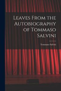 Cover image for Leaves From the Autobiography of Tommaso Salvini