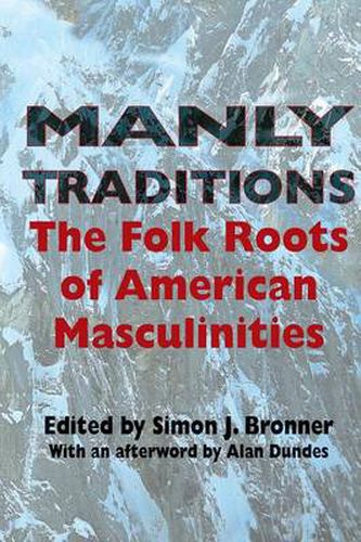 Cover image for Manly Traditions: The Folk Roots of American Masculinities