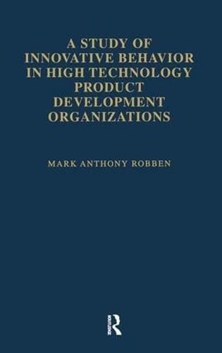 Cover image for A Study of Innovative Behavior: In High Technology Product Development Organizations