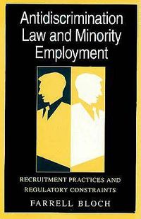 Cover image for Antidiscrimination Law and Minority Employment: Recruitment Practices and Regulatory Constraints