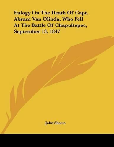 Eulogy on the Death of Capt. Abram Van Olinda, Who Fell at the Battle of Chapultepec, September 13, 1847