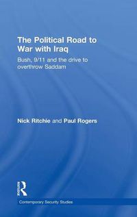 Cover image for The Political Road to War with Iraq: Bush, 9/11 and the Drive to Overthrow Saddam