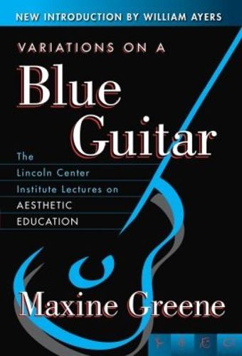 Cover image for Variations on a Blue Guitar: The Lincoln Center Institute Lectures on Aesthetic Education