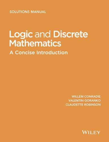 Cover image for Logic and Discrete Mathematics: A Concise Introduction, Solutions Manual