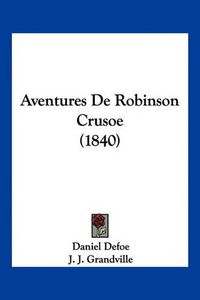 Cover image for Aventures de Robinson Crusoe (1840)