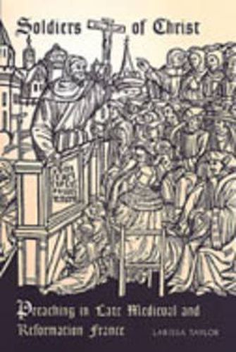 Cover image for Soldiers of Christ: Preaching in Late Medieval and Reformation France