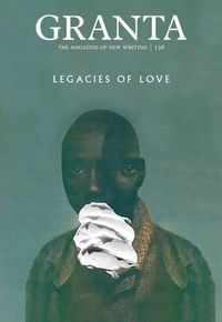Cover image for Granta 136: Legacies of Love