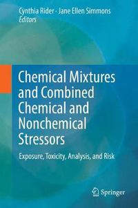 Cover image for Chemical Mixtures and Combined Chemical and Nonchemical Stressors: Exposure, Toxicity, Analysis, and Risk