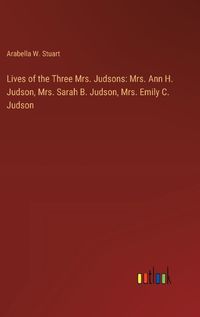 Cover image for Lives of the Three Mrs. Judsons