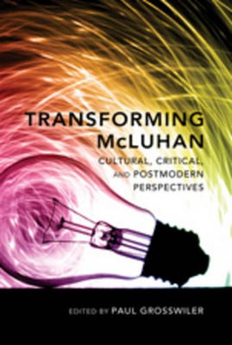 Cover image for Transforming McLuhan: Cultural, Critical, and Postmodern Perspectives