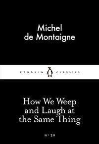 Cover image for How We Weep and Laugh at the Same Thing