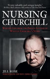 Cover image for Nursing Churchill: Wartime Life from the Private Letters of Winston Churchill's Nurse