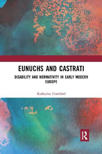 Cover image for Eunuchs and Castrati: Disability and Normativity in Early Modern Europe