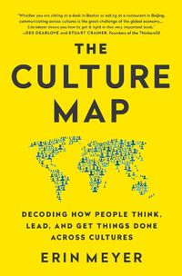 Cover image for The Culture Map: Decoding How People Think, Lead, and Get Things Done Across Cultures