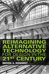 Cover image for Reimagining Alternative Technology for Design in the 21st Century