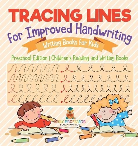 Cover image for Tracing Lines for Improved Handwriting - Writing Books for Kids - Preschool Edition Children's Reading and Writing Books