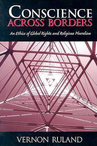 Cover image for Conscience Across Borders:: An Ethics of Global Rights and Religious Pluralism.