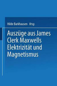 Cover image for Auszuge Aus James Clerk Maxwells Elektrizitat Und Magnetismus