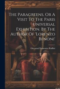 Cover image for The Paragreens, Or A Visit To The Paris Universal Exhibition. By The Author Of 'lorenzo Benoni'