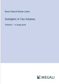 Cover image for Godolphin; In Two Volumes