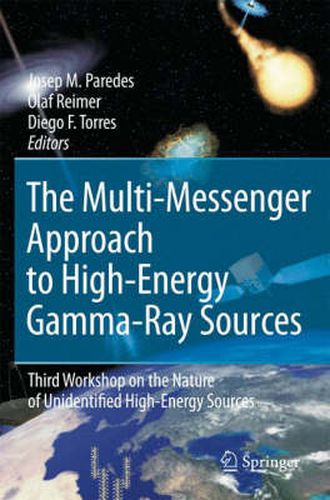 Cover image for The Multi-Messenger Approach to High-Energy Gamma-Ray Sources: Third Workshop on the Nature of Unidentified High-Energy Sources