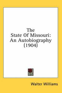 Cover image for The State of Missouri: An Autobiography (1904)