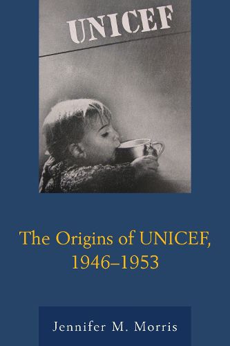 Cover image for The Origins of UNICEF, 1946-1953