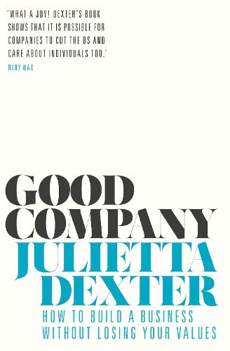 Cover image for Good Company: How to Build a Business without Losing Your Values