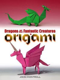 Cover image for Dragons and Other Fantastic Creatures in Origami