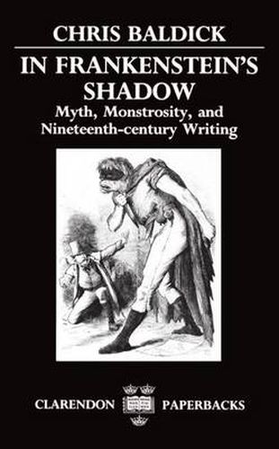 Cover image for In Frankenstein's Shadow: Myth, Monstrosity, and Nineteenth-Century Writing